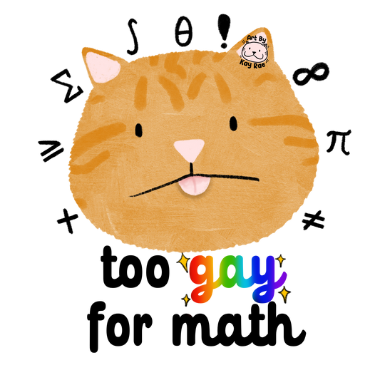 Too Gay For Math Sticker