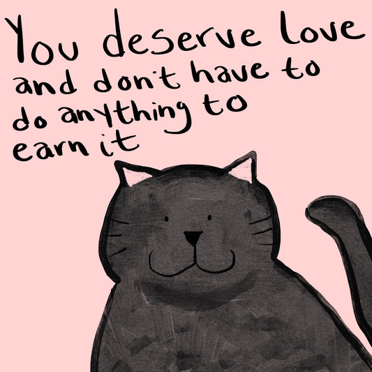 You Deserve Love Print